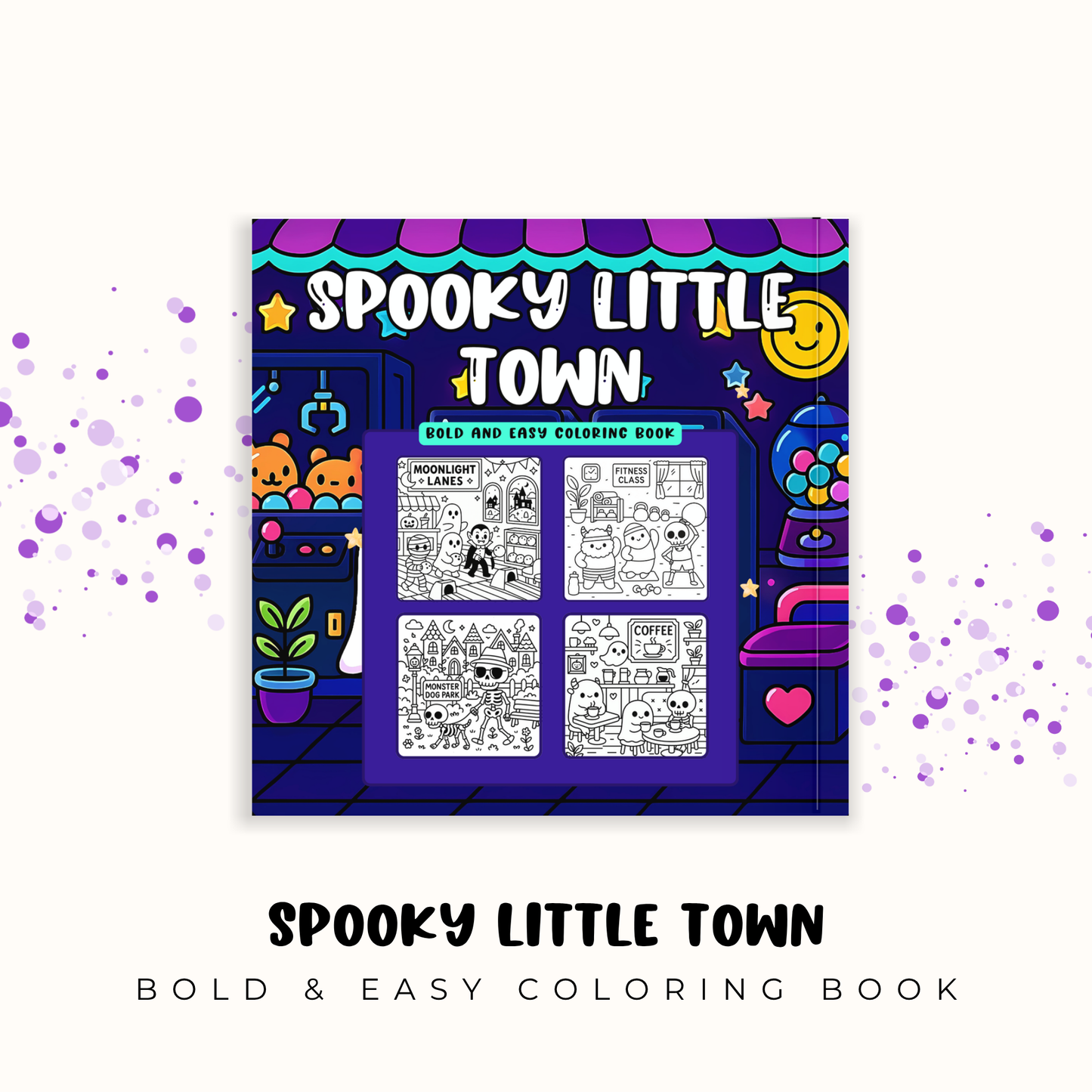 Spooky Little Town - Bold and Easy Coloring Book: Adorable Mummies, Skeletons, Ghosts, and Monsters Living Their Everyday Lives