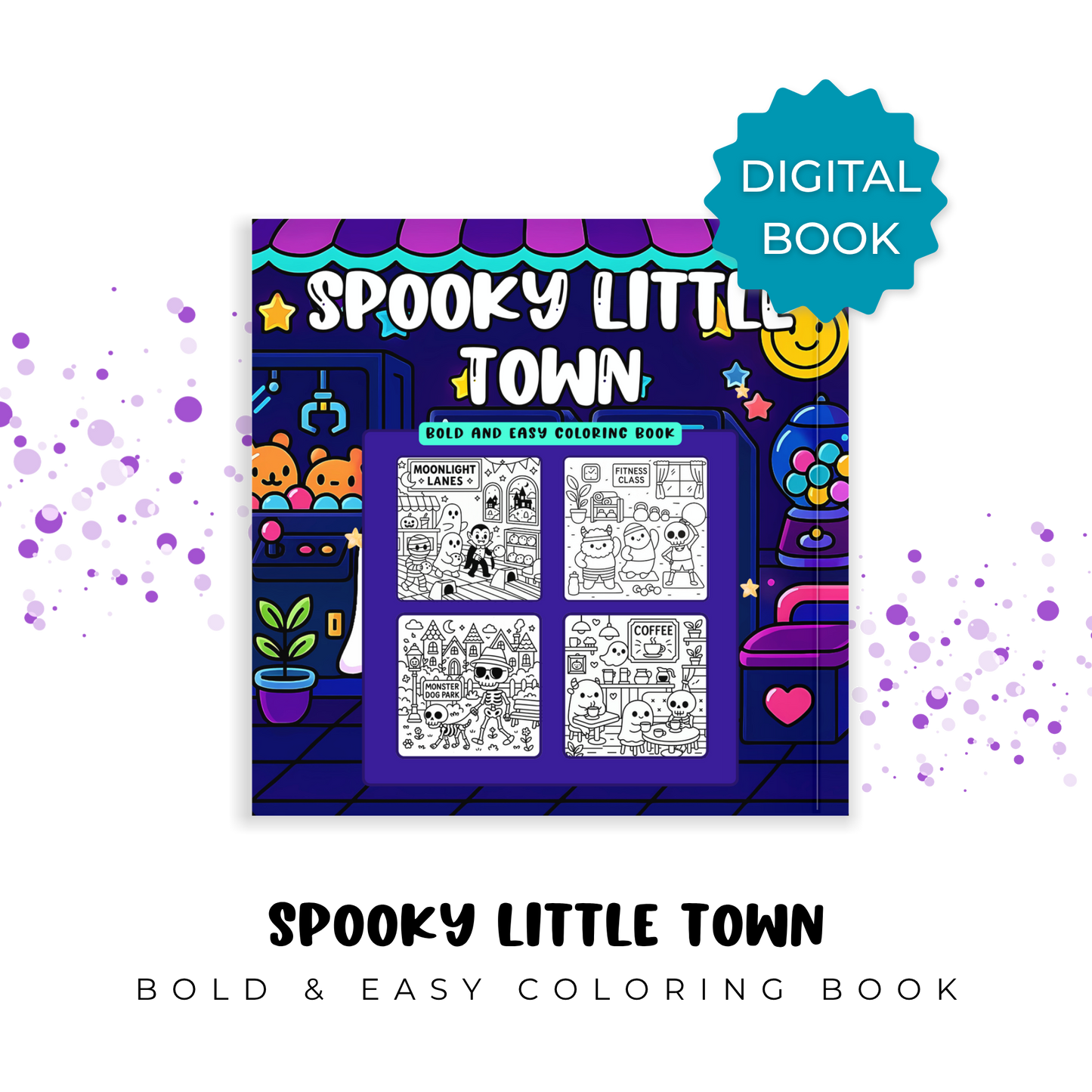 Digital Spooky Little Town - Bold and Easy Coloring Book: Adorable Mummies, Skeletons, Ghosts, and Monsters Living Their Everyday Lives